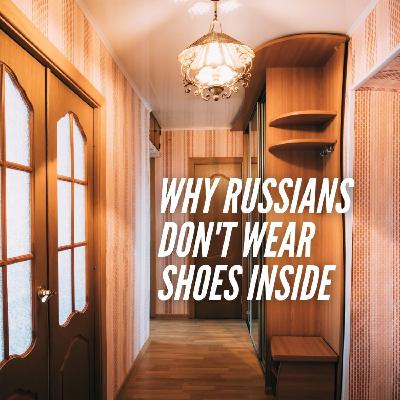 Why Russians Don’t Wear Shoes in Their Apartments