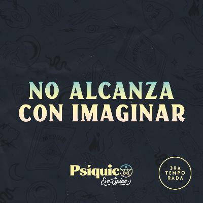 Ep. 13: No alcanza con imaginar Ep. 13: No alcanza con imaginar