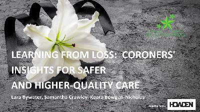 The Learning Lounge - Learning from Loss Coroners' Insights for Safer and Higher-Quality Care