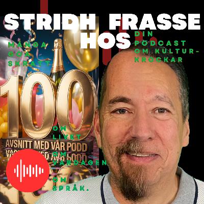 100-100 avsnitt galenskap, pinsamheter & poddglädje!