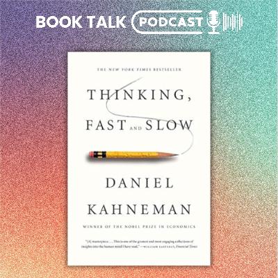 Thinking, Fast and Slow by Daniel Kahneman - Book Summary Podcast