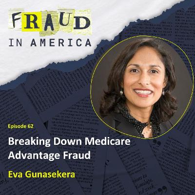 Breaking Down Medicare Advantage Fraud with Eva Gunasekera Breaking Down Medicare Advantage Fraud with Eva Gunasekera