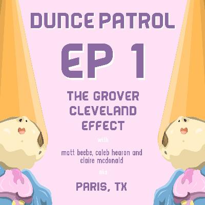 001 - The Grover Cleveland Effect ( ft. Paris, TX ) 001 - The Grover Cleveland Effect ( ft. Paris, TX )