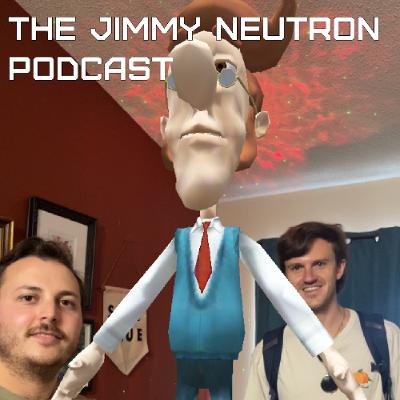 The Jimmy Neutron Podcast Episode 4 - "Brobot and The Big Pinch" The Jimmy Neutron Podcast Episode 4 - "Brobot and The Big Pinch"