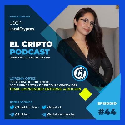 44. Bitcoin un mundo de oportunidades para emprender con Lorena Ortiz @LOReBitcoin