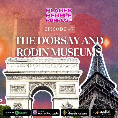 Episode 47: The d'Orsay and Rodin Museums Episode 47: The d'Orsay and Rodin Museums