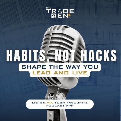 75. Habits – not hacks – shape the way you lead and live