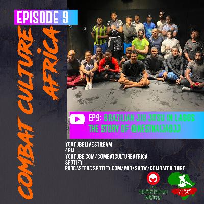 Ep9: Brazilian Jiu Jitsu in Lagos-The Story of Nest Naija BJJ and Rebirth Era