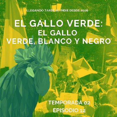 El Gallo Verde: El Gallo Verde, Blanco y Negro T02 E12 El Gallo Verde: El Gallo Verde, Blanco y Negro T02 E12
