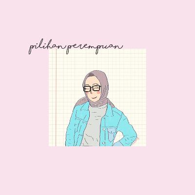 Pilihan Perempuan Pilihan Perempuan