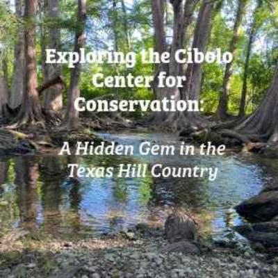 Exploring The Cibolo Center for Conservation