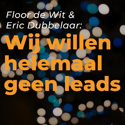 Floor de Wit & Eric Dubbelaar over verhalen vertellen en vertrouwen opbouwen Floor de Wit & Eric Dubbelaar over verhalen vertellen en vertrouwen opbouwen