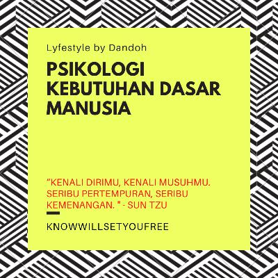 Lyfestyle #29: Psikologi kebutuhan dasar manusia? How to become a better person Lyfestyle #29: Psikologi kebutuhan dasar manusia? How to become a better person
