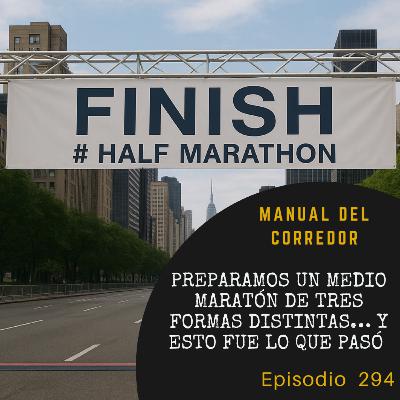 294. Preparamos un medio maratón de tres formas distintas… y esto fue lo que pasó 294. Preparamos un medio maratón de tres formas distintas… y esto fue lo que pasó
