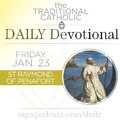 Jan 23 – S Raymond of Peñafort