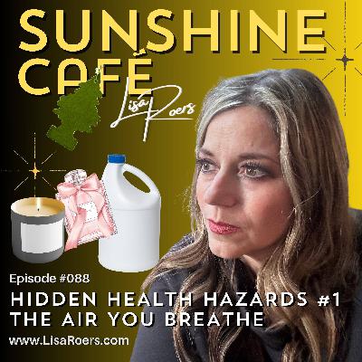 #088: Hidden Health Hazard #1-The Air You Breathe
