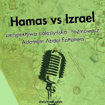 Hamas vs Izrael - perspektywa palestyńska