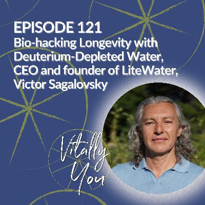 Bio-Hacking Longevity with Deuterium-Depleted Water, CEO and Founder of LiteWater, Victor Sagalovsky
