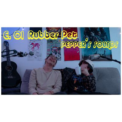E01: Rubber Pet Pepper´s Sounds E01: Rubber Pet Pepper´s Sounds