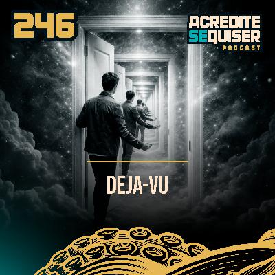 246 - Deja-Vu