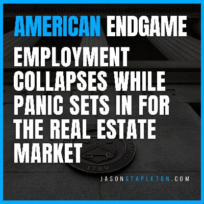 Employment Collapses in December While Panic Sets in For the Real Estate Market