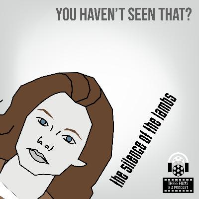 'The Silence of the Lambs': Hello, Clarice. (You Haven't Seen That!?) - EPISODE 125