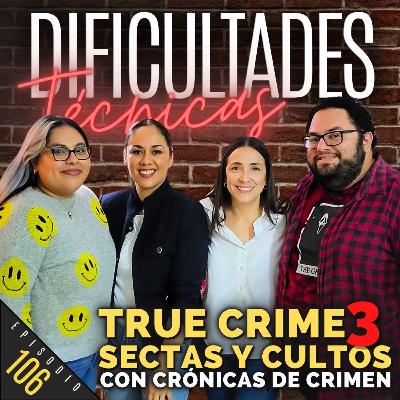 E106: True Crime 3 - Sectas y Cultos (con Crónicas de Crimen)