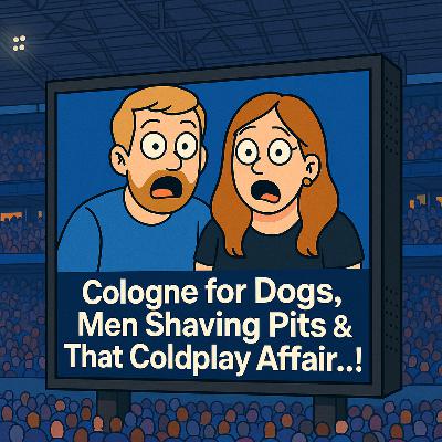 Cologne For Dogs, Men Shaving Pits & That Coldplay Affair! Cologne For Dogs, Men Shaving Pits & That Coldplay Affair!