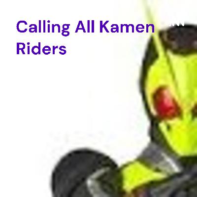 Calling All Kamen Riders Episode 18: 38/39/40: Gai gets therapy/Thouser the dogs' favorite henshin/ Izu's Longest Day