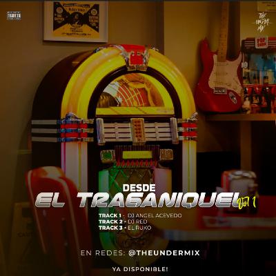 3 - El Ruko - Desde El Traganiquel The Under Mix