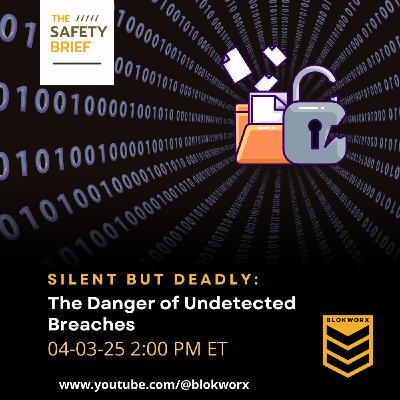 Silent but Deadly: The Danger of Undetected Breaches