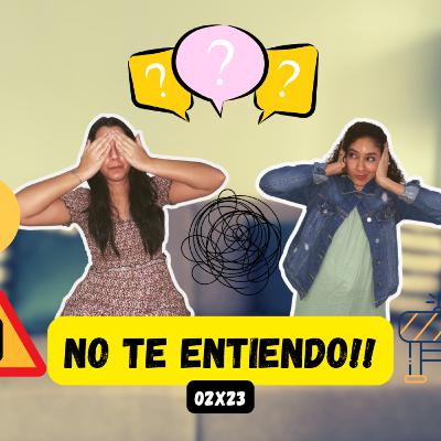 T2 EP22 No te entiendo