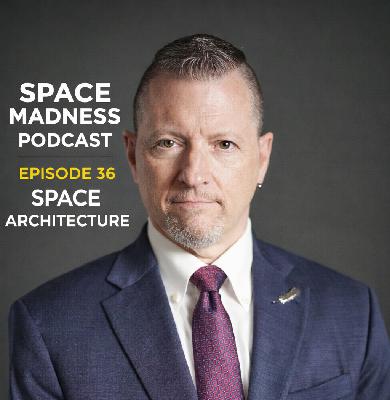 Space Madness Podcast Episode 36: Space Architecture