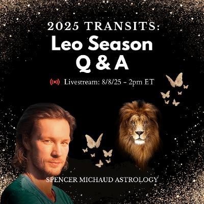 Leo Season Q & A - 2025 Transits