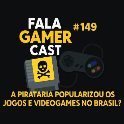 Fala Gamer Cast #149 A pirataria popularizou os jogos e videogames no Brasil? Fala Gamer Cast #149 A pirataria popularizou os jogos e videogames no Brasil?