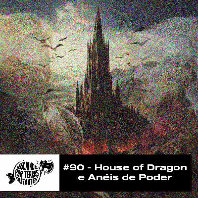 #90 - A Casa do Dragão e Os Anéis de Poder: Crossover Fantástico! #90 - A Casa do Dragão e Os Anéis de Poder: Crossover Fantástico!