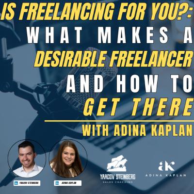 Is Freelancing For You?: What Makes A Desirable Freelancer And How To Get There, With Adina Kaplan