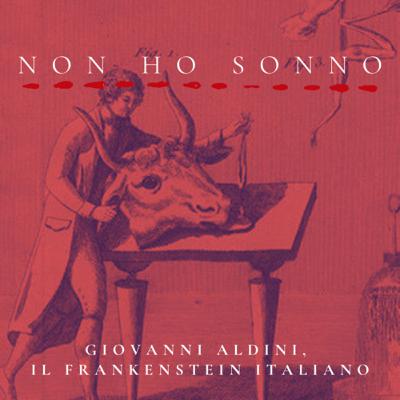 Giovanni Aldini, il Frankenstein italiano
