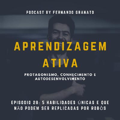 Episódio 28 - 5 habilidades únicas e que não podem ser replicadas por robôs Episódio 28 - 5 habilidades únicas e que não podem ser replicadas por robôs