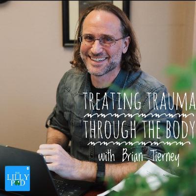 Episode 43: Treating Trauma Through the Body with Brian Tierney