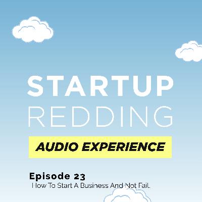 Ep 23 How To Start A Business And Not Fail