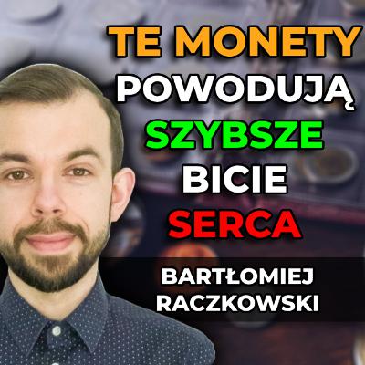 Dlaczego kolekcjonujemy monety? Bartłomiej Raczkowski