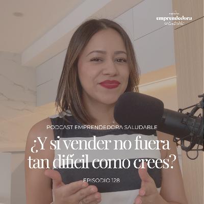 ¿Y si vender no fuera tan difícil como crees?.Vende con estrategia y con propósito | EP. 128 ¿Y si vender no fuera tan difícil como crees?.Vende con estrategia y con propósito | EP. 128