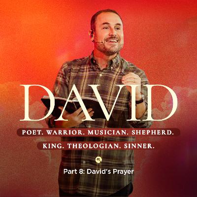 DAVID II Part 8: David's Prayer