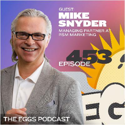 Eggs 453: The Role of AI in Modern Marketing with Mike Snyder Eggs 453: The Role of AI in Modern Marketing with Mike Snyder