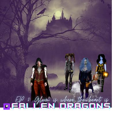 Fallen Dragons Episode 3: Gloom is Where the Heart Is Fallen Dragons Episode 3: Gloom is Where the Heart Is