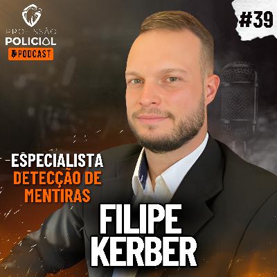 Especialista em Detecção de Mentiras Filipe Kerber | #39
