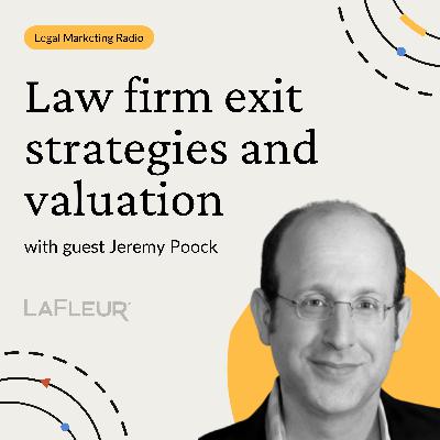 Episode 36 - Law Firm Exit Strategies and Valuation Episode 36 - Law Firm Exit Strategies and Valuation