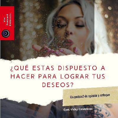 16: ¿Qué estas dispuesto a hacer para lograr tus deseos?