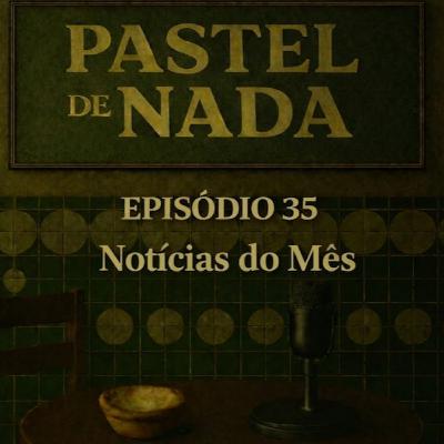 ep35 - Notícias do Mês